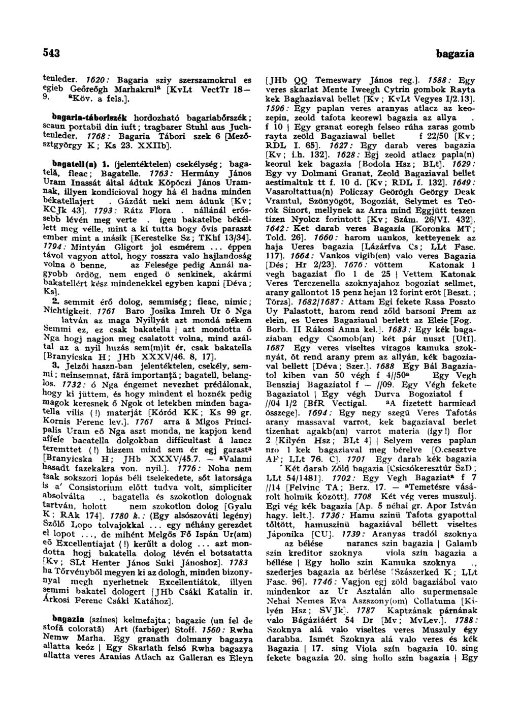 543 bagazia tenleder. 1620: Bagaria sziy szerszamokrul es egieb Geőreőgh Marhakrul a [KvLt VectTr 18-9. a Köv. a fels.].