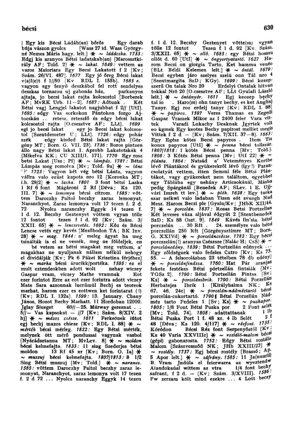 bécsi 630 Egy kis Bécsi Ládáb(an) bőrős Egy darab búja vászon gyolcs [Wass 27 id. Wass Györgyné Nemes Mária hagy. lelt.] jb ~ láddcska.