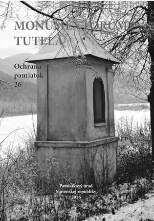 Monumentorum tutela Ochrana pamiatok 26 Monumentorum tutela Ochrana pamiatok 26. Bratislava : Pamiatkový úrad Slovenskej republiky, 2016. 182 s. ISBN 978-80-89175-75-8.