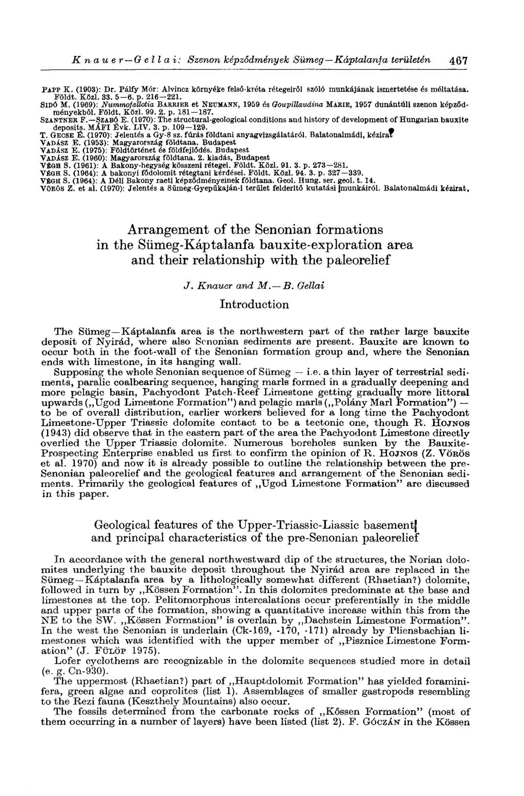 e К n au в r G ell a i: Szenon képződmények Sümeg Káptalanfa területén 467 PAPP K. (1903): Dr. Pálfy Mór: Alvincz környéke felső-kréta rétegeiről szóló munkájának ismertetése és méltatása. Földt.