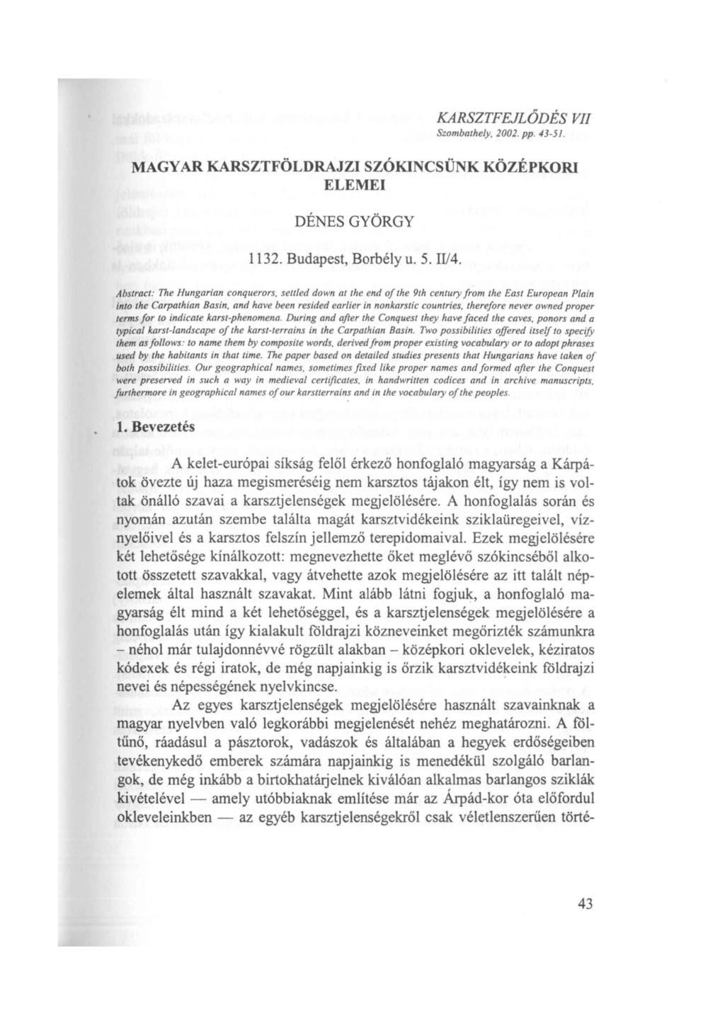 KARSZTFEJLŐDÉS VII Szombathely. 2002. pp. 43-51. MAGY AR KARSZTFÖLDRAJZI SZÓKINCSÜNK KÖZÉPKORI ELEMEI DÉNESGYÖRGY 1132. Budapest, Borbély u. 5. Il/4.