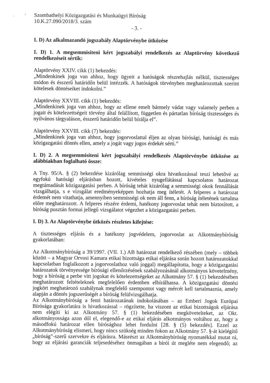 IO.K.27. 090/2018/3. szám -3.- I. D) Az alkalmazandó jogszabály Alaptörvénybe ütközése I. D) 1.