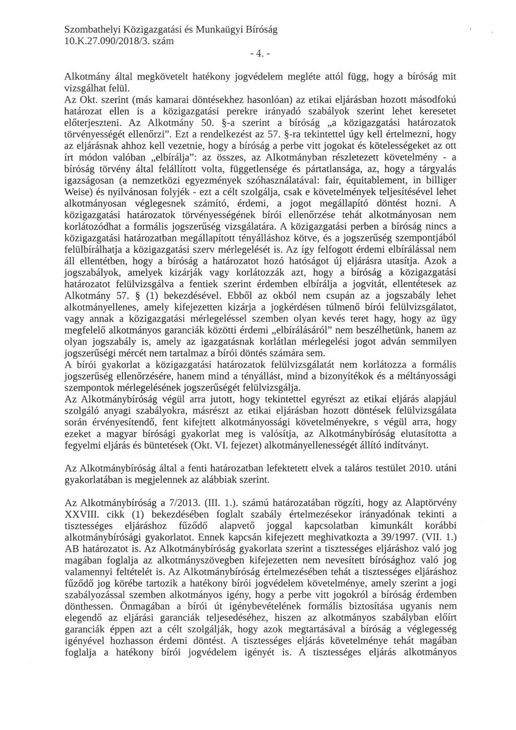 IO. K. 27. 090/2018/3. szám -4.- Alkotmány által megkövetelt hatékony jogvédelem megléte attól függ, hogy a bíróság mit vizsgálhat felül. Az Okt.