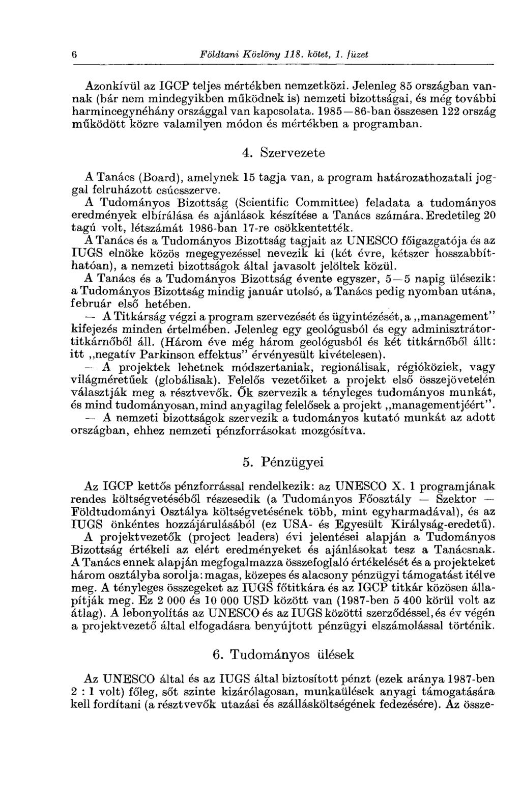 6 Földtani Közlöny 118. kötet, 1. füzet Azonkívül az IGCP teljes mértékben nemzetközi.