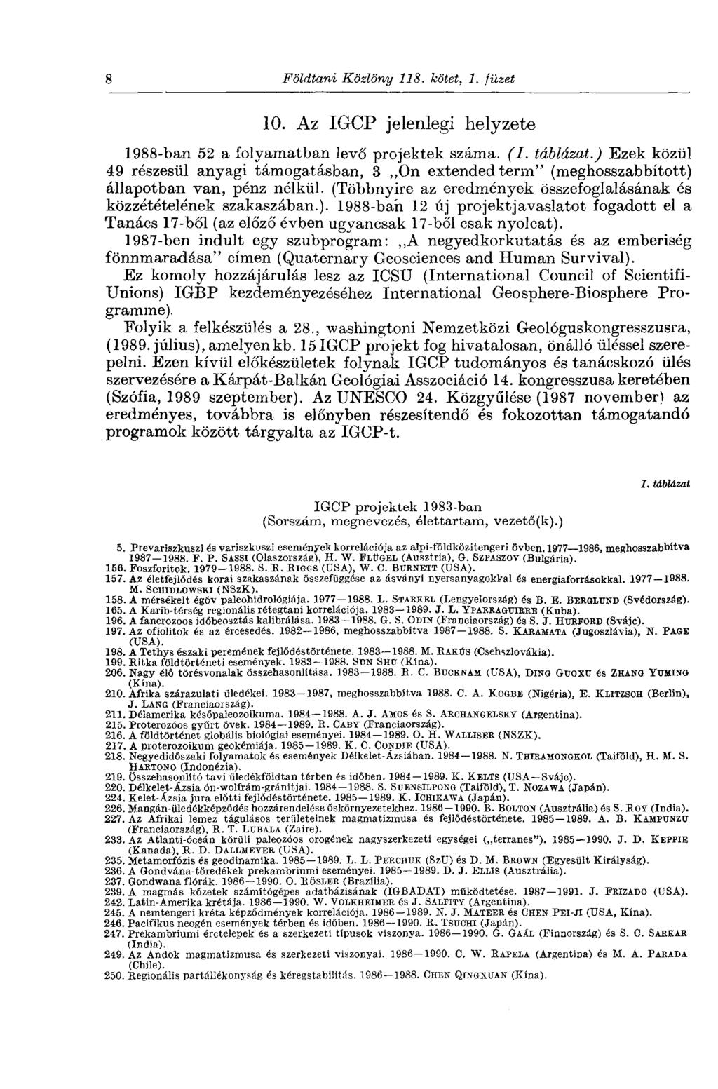 8 Földtani Közlöny IIS. kötet, 1. füzet 10. Az IGCP jelenlegi helyzete 1988-ban 52 a folyamatban levő projektek száma. (I. táblázat.