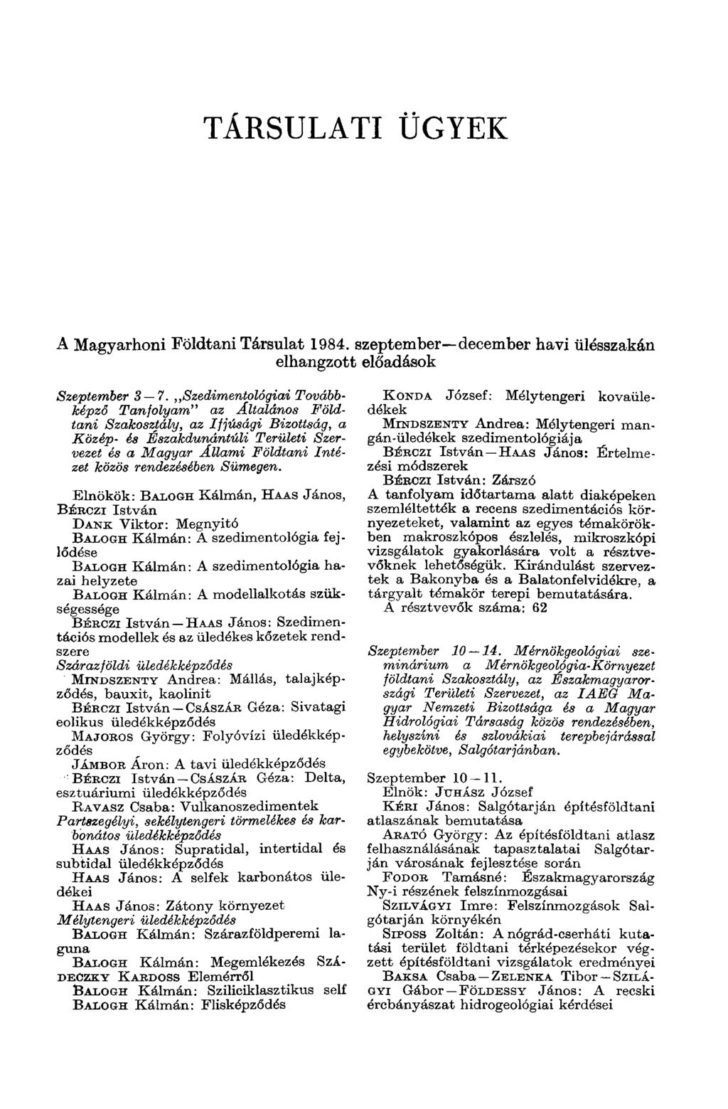 TÁRSULATI ÜGYEK A Magyarhoni Földtani Társulat 1984. szeptember december havi ülésszakán elhangzott előadások Szeptember 3 7.