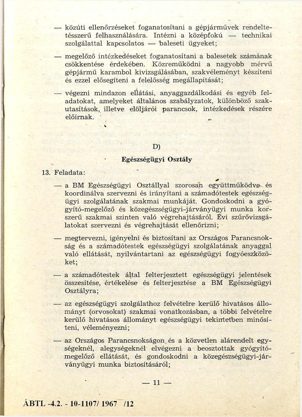 közúti ellenőrzéseket foganatosítani a g épjárm űvek rendeltetésszerű felhasználására.