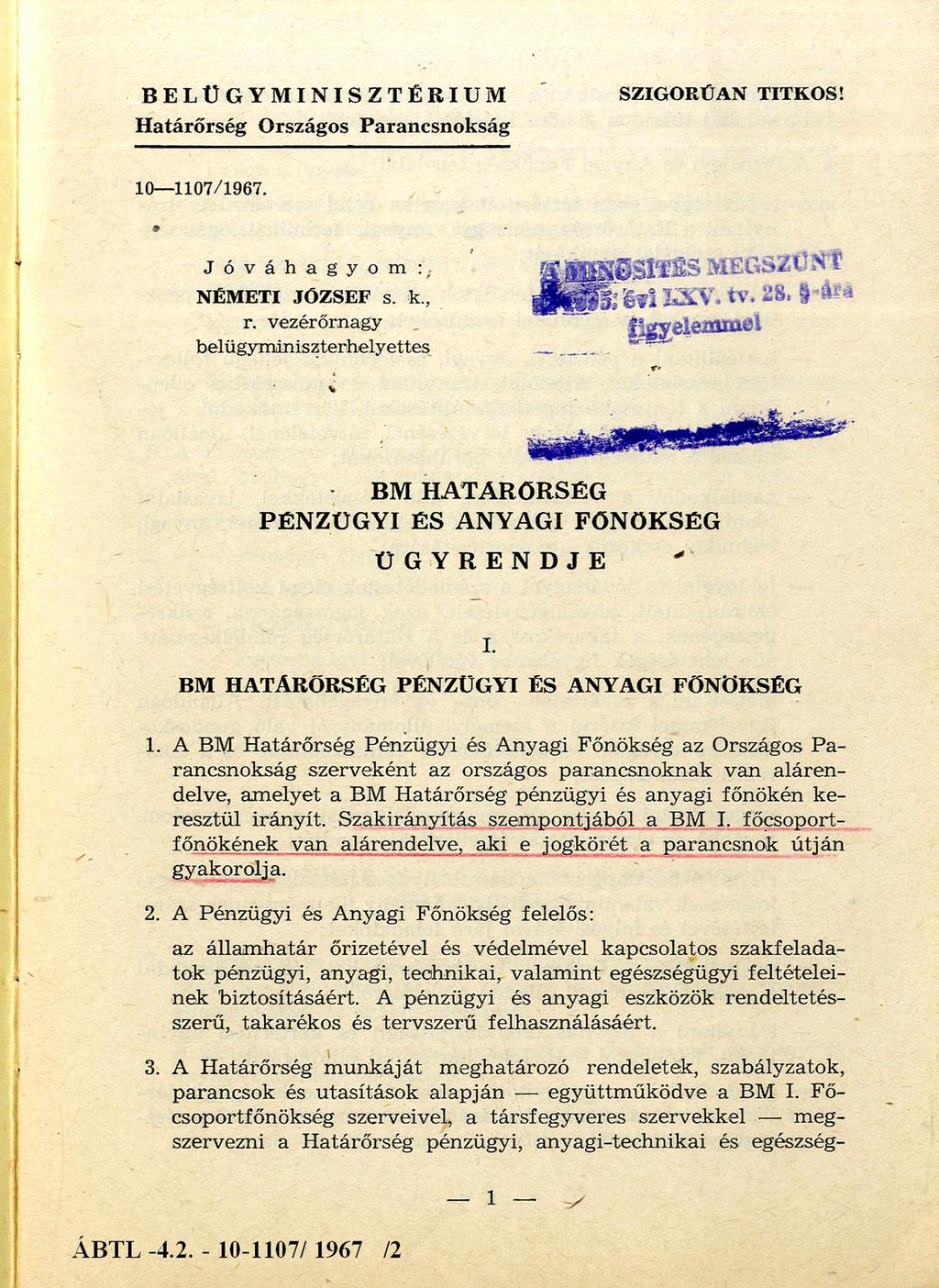 BELÜGYMINISZTÉRIUM Határőrség Országos Parancsnokság SZIGORÚAN TITKOS! 10 1107/1967. J ó v á h a g y o m : NÉMETI JÓZSEF s. k., r.