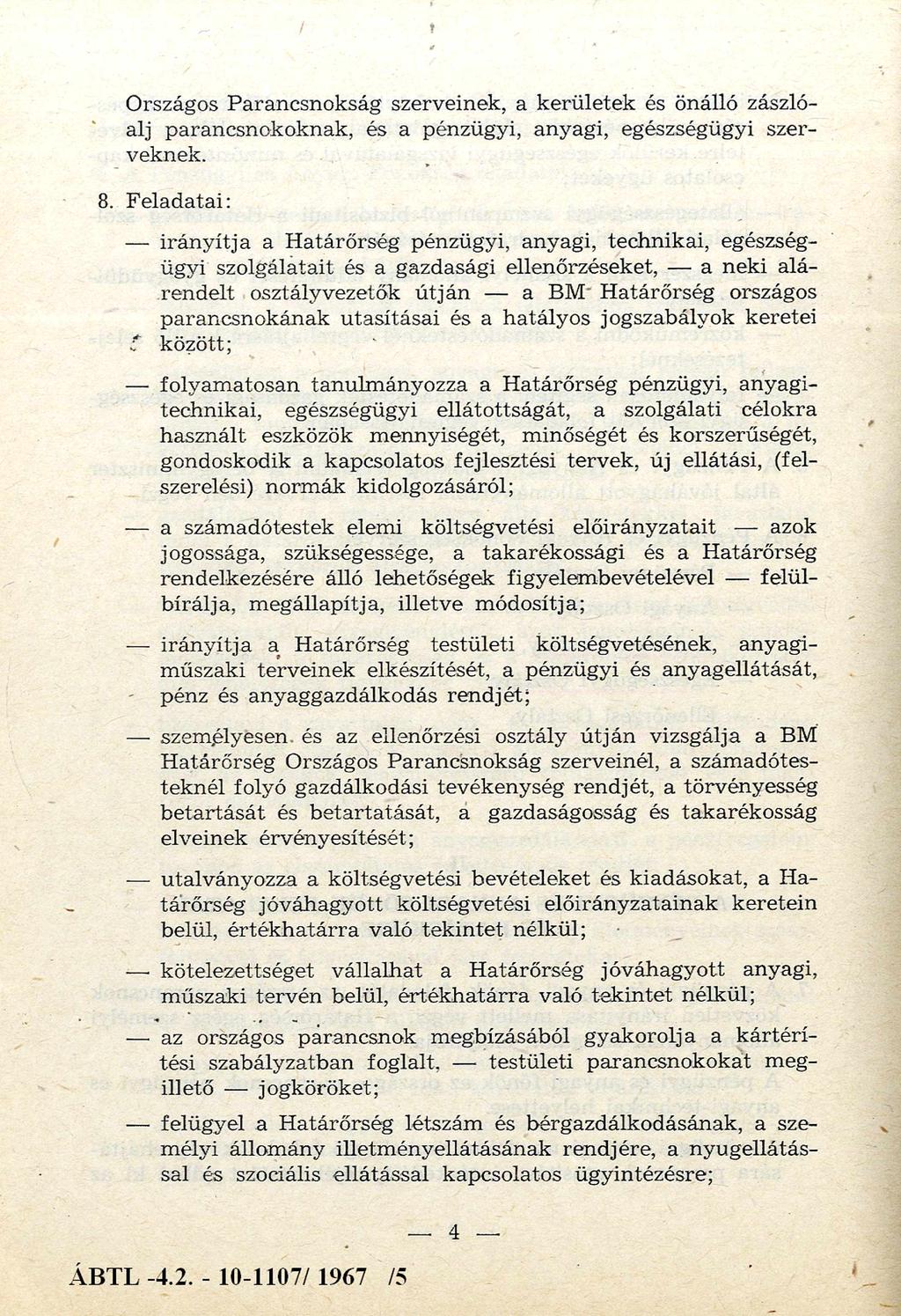 Országos Parancsnokság szerveinek, a k erü letek és önálló zászló alj parancsnokoknak, és a pénzügyi, anyagi, egészségügyi szer veknek. 8.