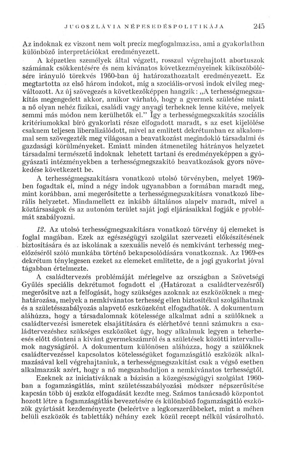245 Az indoknak ez viszont nem volt precíz megfogalmazása, ami a gyakorlatban különböző interpretációkat eredményezett.