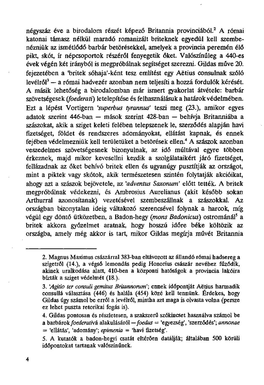 négyszáz éve a birodalom részét képező Britannia provinciából.