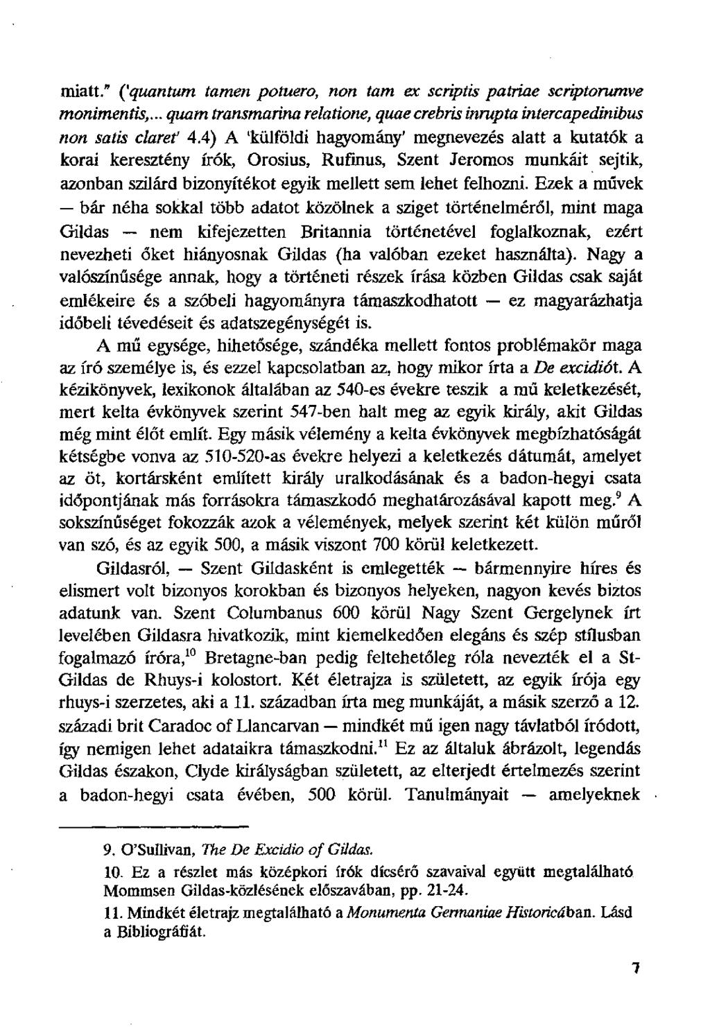 miatt." ('quantum tarnen potuero, non tarn ex scriptis patriae scriptorumve monimentis,... quam transmarina relatione, quaecrebris inrupta intercapedinibus non satis claref 4.