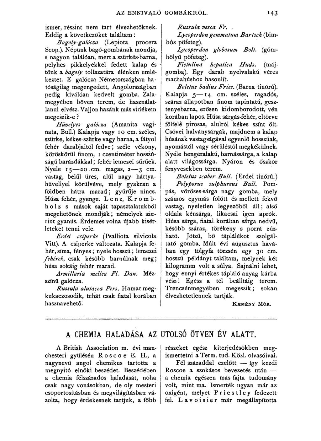 AZ ENNIVALÓ GOMBÁKRÓL. 143 ismer, részint nem tart élvezhetőknek. Eddig a következőket találtam : Bagoly-galócza (Lepiota procera Scop.).