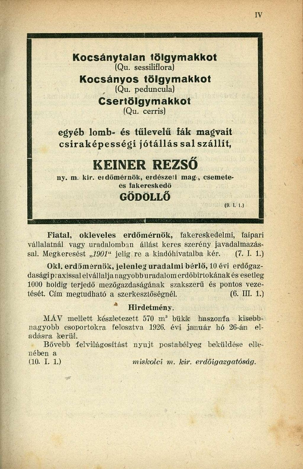 ÍV Kocsánytalan tölgymakkot (Qu. sessiliflora) Kocsányos tölgymakkot (Qu. peduncula) Csertölgymakkot (Qu.