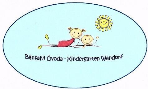 KUCKÓ A Bánfalvi Óvoda Kindergarten Wandorf pedagógiai programja 2018 Készítették: a Bánfalvi Óvoda, a Brennbergbányai