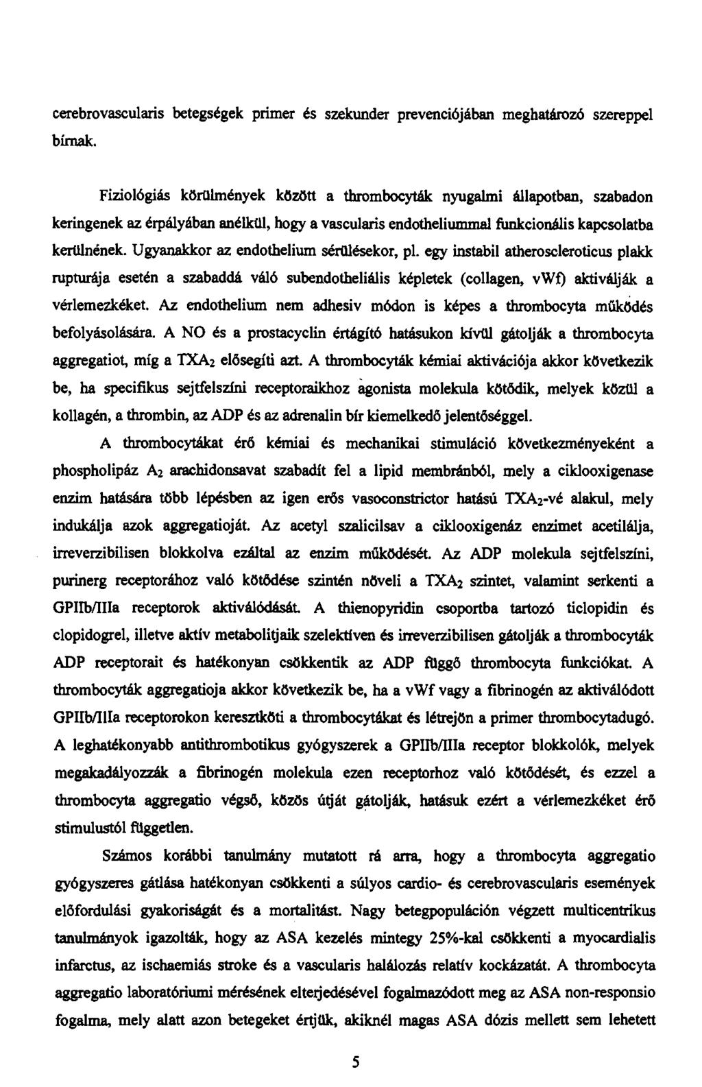 cerebrovascularis betegségek primer és szekunder prevenciójában meghatározó szereppel bírnak.