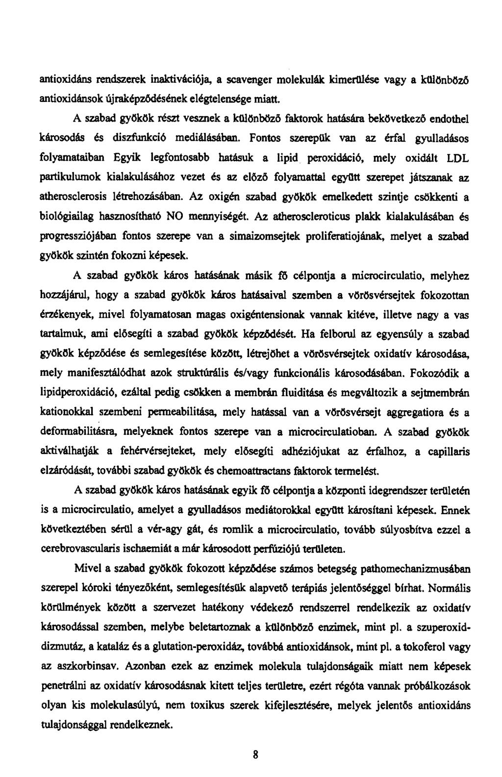 antioxidáns rendszerek inaktivációja, a scavenger molekulák kimerülése vagy a különböző antioxidánsok újraképződésének elégtelensége miatt.