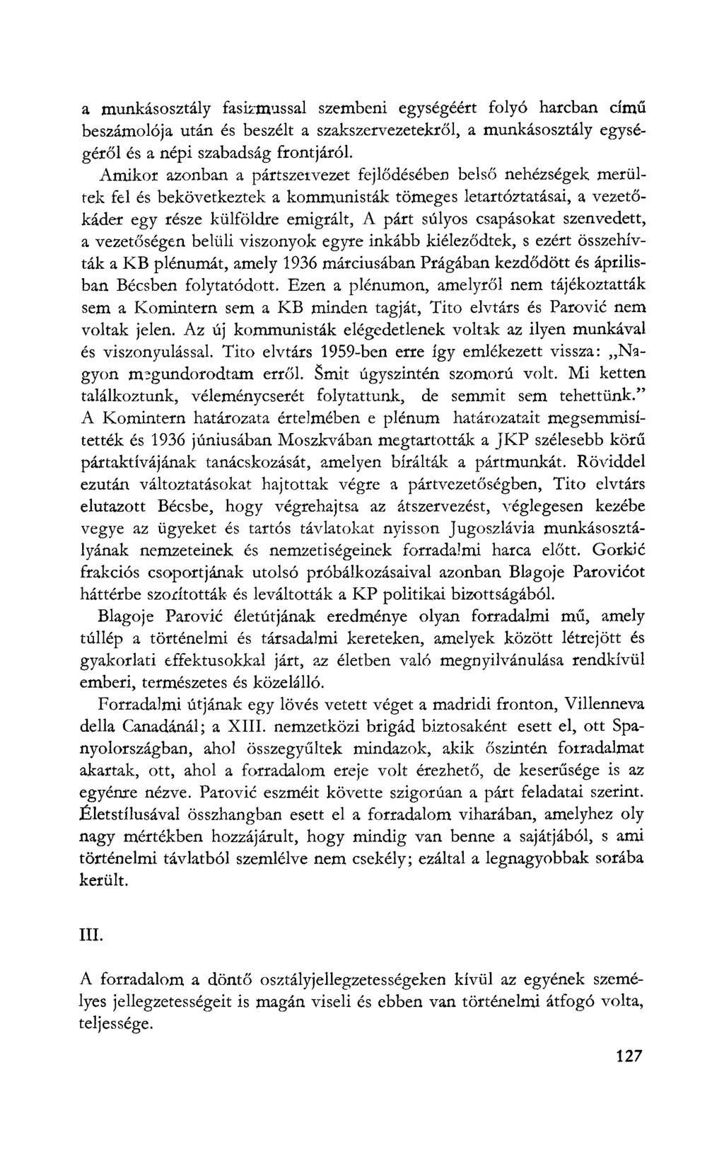 a munkásosztály fasizmussal szembeni egységéért folyó harcban című beszámolója után és beszélt a szakszervezetekről, a munkásosztály egységéről és a népi szabadság frontjáról.