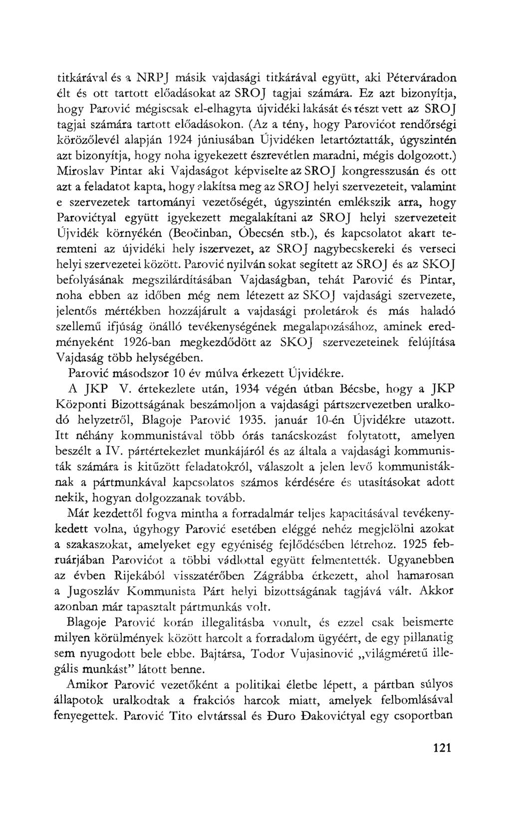 titkárával és a NRPJ másik vajdasági titkárával együtt, aki Péterváradon élt és ott tartott előadásokat az SROJ tagjai számára.