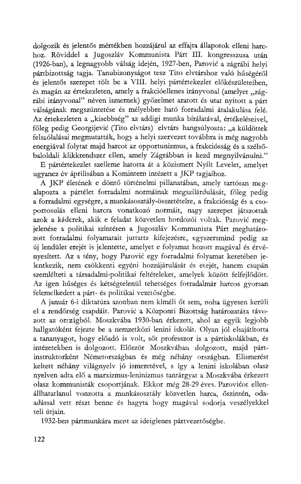 dolgozik és jelentős mértékben hozzájárul az effajta állapotok elleni harchoz. Röviddel a Jugoszláv Kommunista Párt III.
