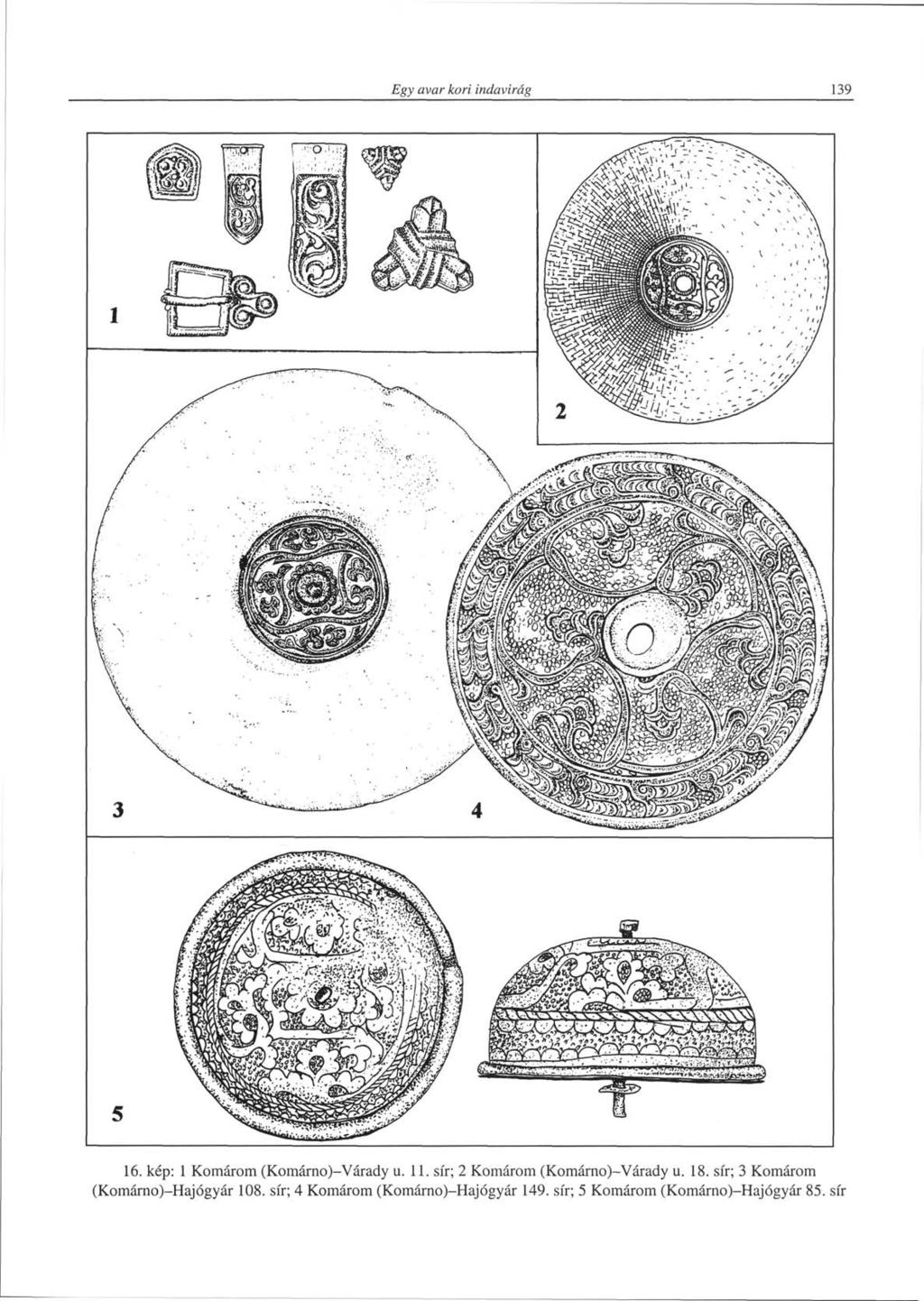 Egy avar kori indavirág 139 16. kép: 1 Komárom (Komárno)-Várady u. 11. sír; 2 Komárom (Komárno)-Várady u. 18.