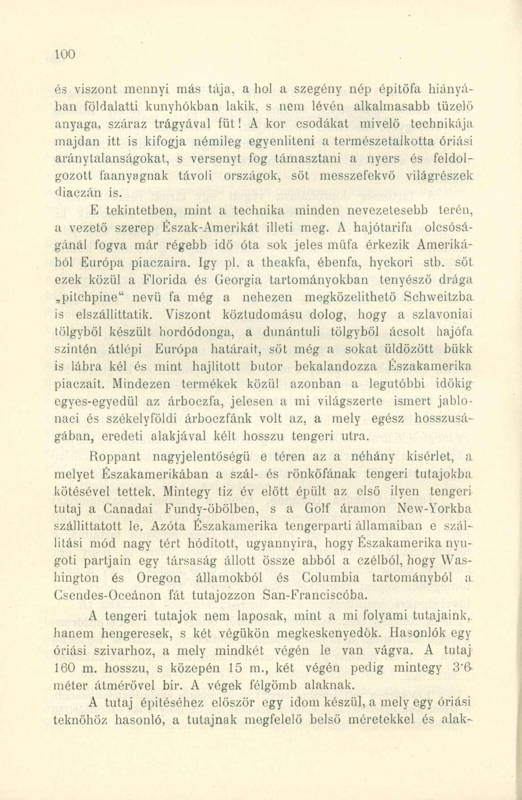és viszont mennyi más tája, a hol a szegény nép épitöfa hiányában földalatti kunyhókban lakik, s nem lévén alkalmasabb tüzelő anyaga, száraz trágyával füt!