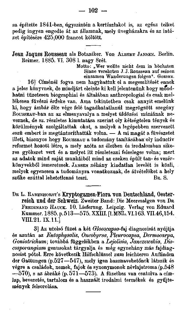102 sa építette 1841-ben, úgyszintén a kertészlakot is, az egész telket pedig ingyen engedte át az államnak, mely üvegházakra és az intézet építésére 425,000 francot költött.