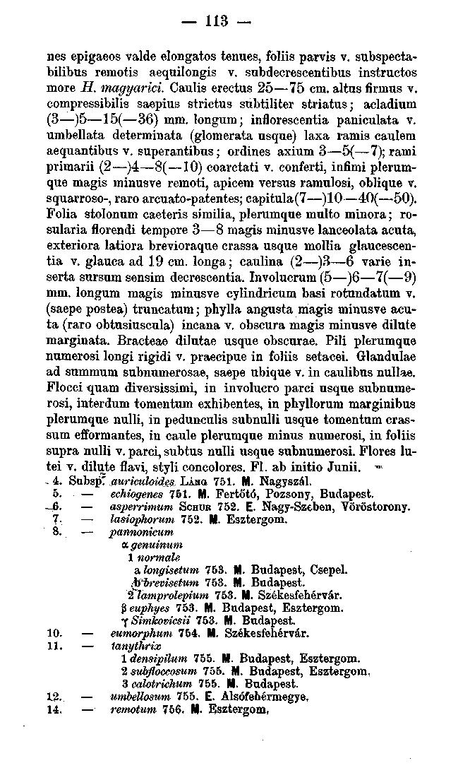 113 - nes epigaeos valde elongatos tenues, foliis parvis v. subspectabilibus remotis aequilongis v. subdecrescentibus instructos more H. magyarici. Caulis ereetus 25 75 cm. altus firmus v.