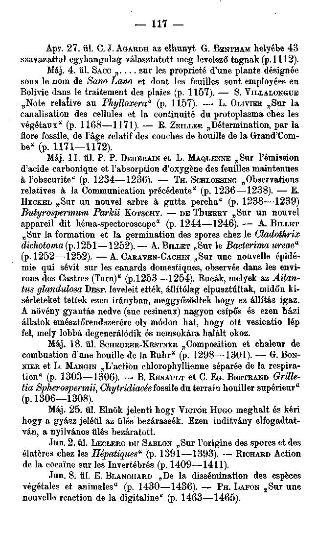 117 Apr. 27. ül. C. J. AGARDH az elhunyt G. BENTHAM helyébe 43 szavazattal egyhangúlag választatott meg levelező tagnak (p.1112). Máj. 4. ül. SACC.