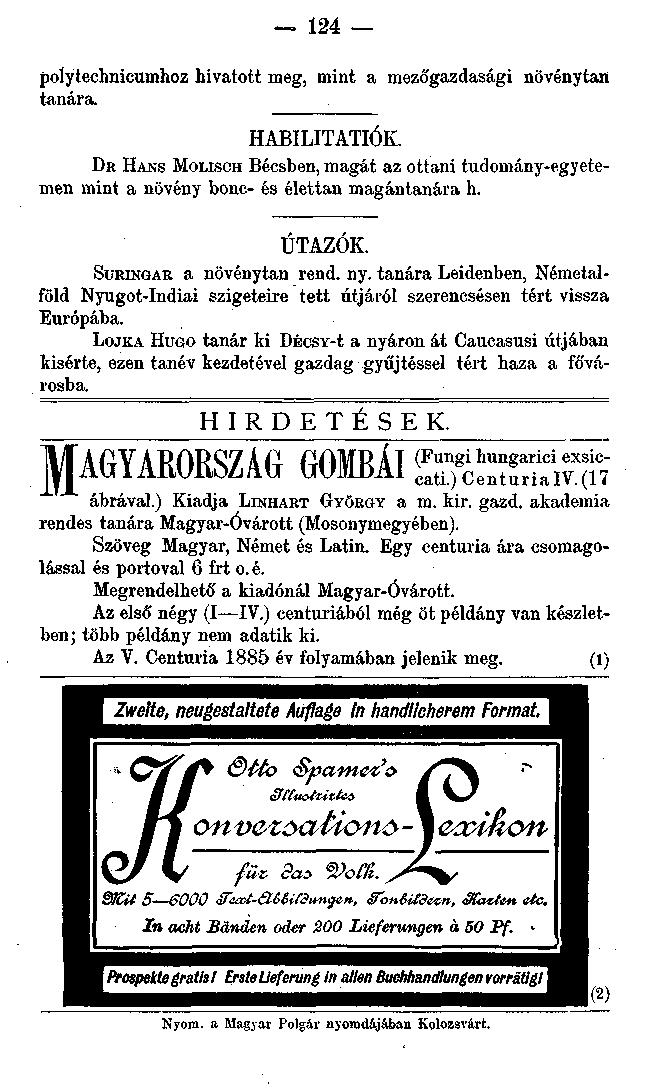 124 polytechnicumhoz hivatott meg, mint a mezőgazdasági növénytan tanára. HABILITATIÓK. DR HANS MOLISCH Bécsben, magát az ottani tudomány-egyetemen mint a növény bonc- és élettan magántanára h.