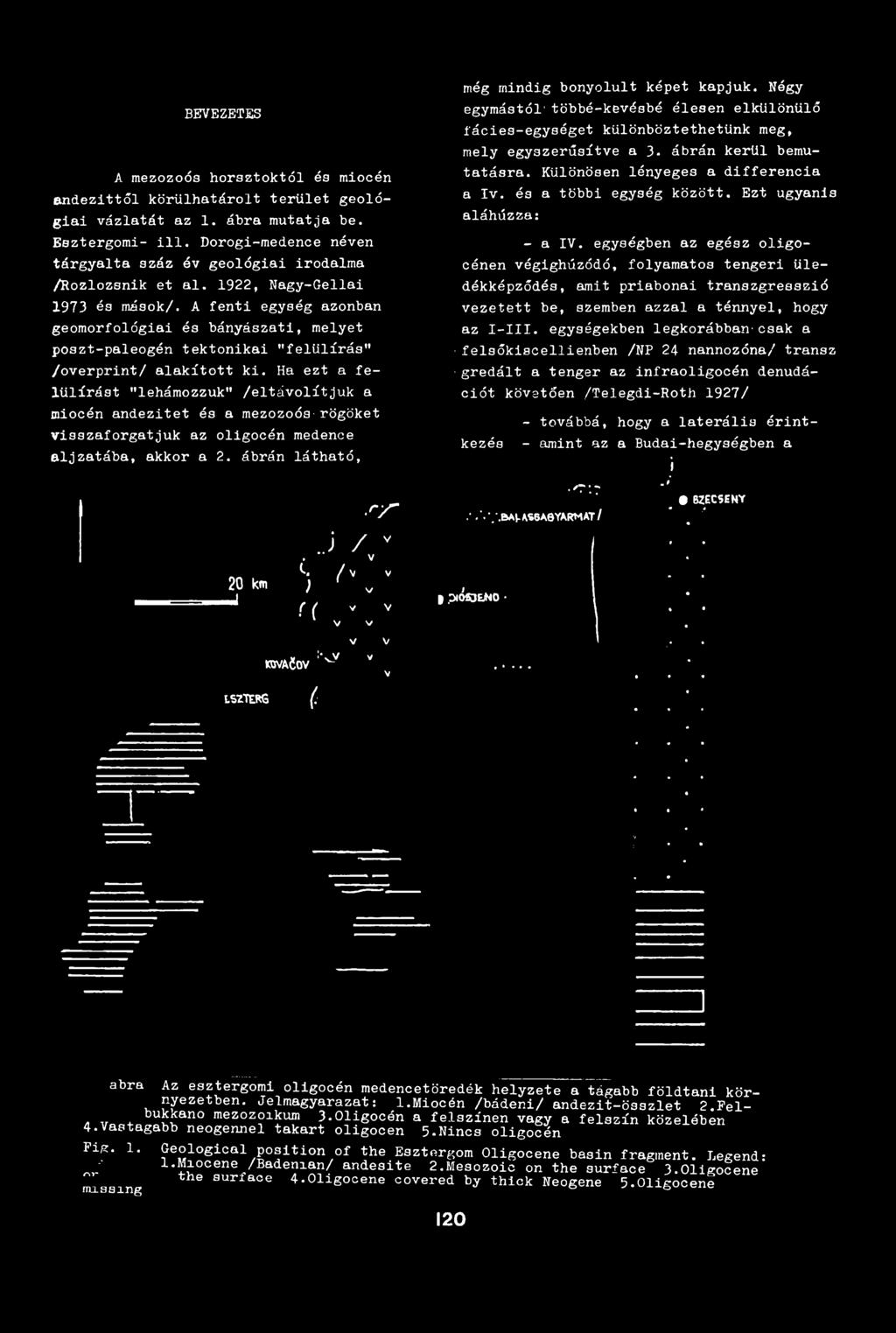 A fenti egység azonban geomorfológiai és bányászati, melyet poszt-paleogén tektonikai "felülírás" /overprint/ alakított ki.