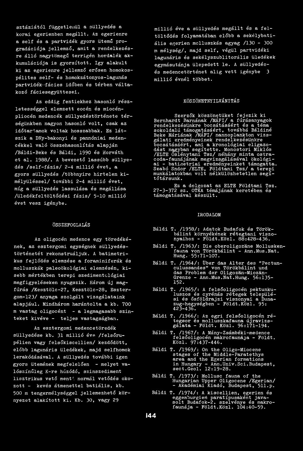 így alakult ki az egerienre jellemző erősen homokos- pélites self- és homokzátonyos-lagunás partvidék'-fácies időben és térben váltakozó fáciesegyüttesei.