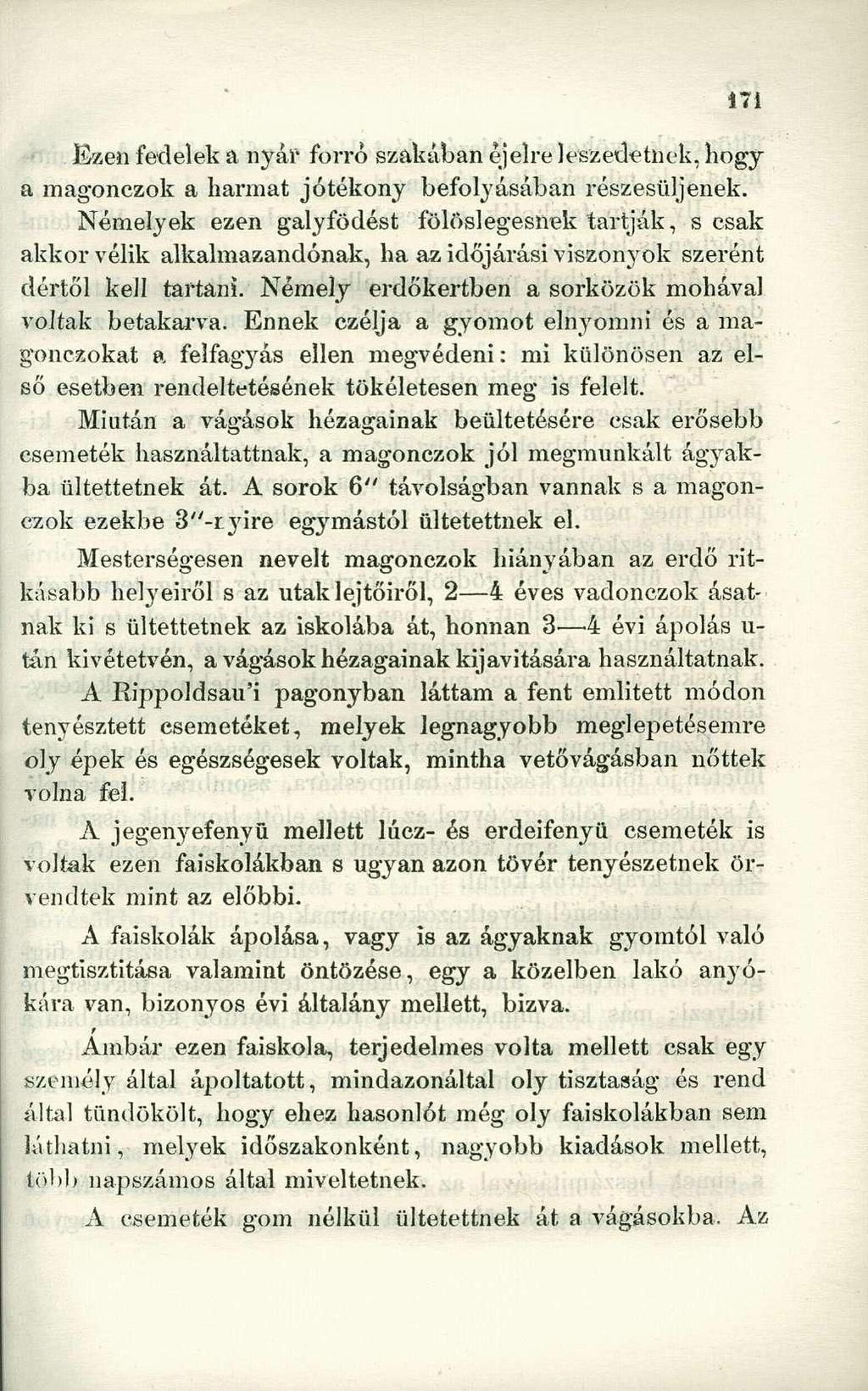 Ezen fedelek a nyáí" forró szakában éjeire leszedetnek, hogy a magonczok a harmat jótékony befolyásában részesüljenek.