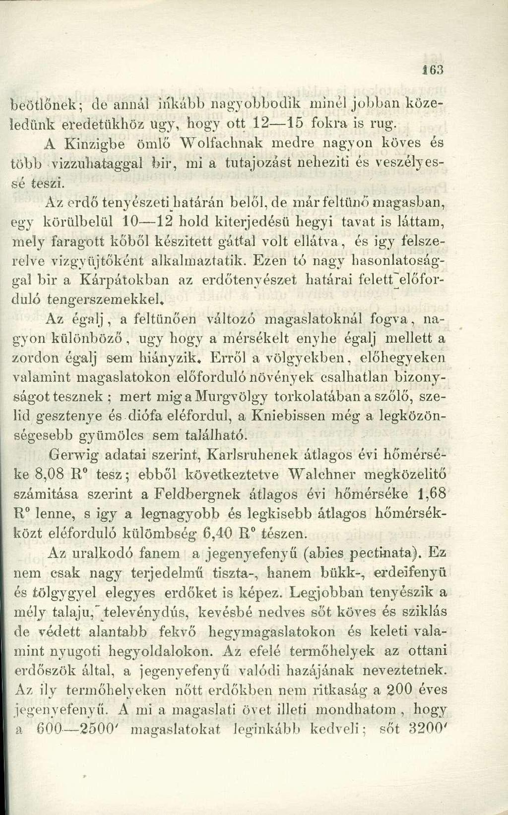 beötlőnek; de annál inkább nagyobbodik minél jobban közeledünk eredetükhöz ugy, hogy ott 12 15 fokra is rug.
