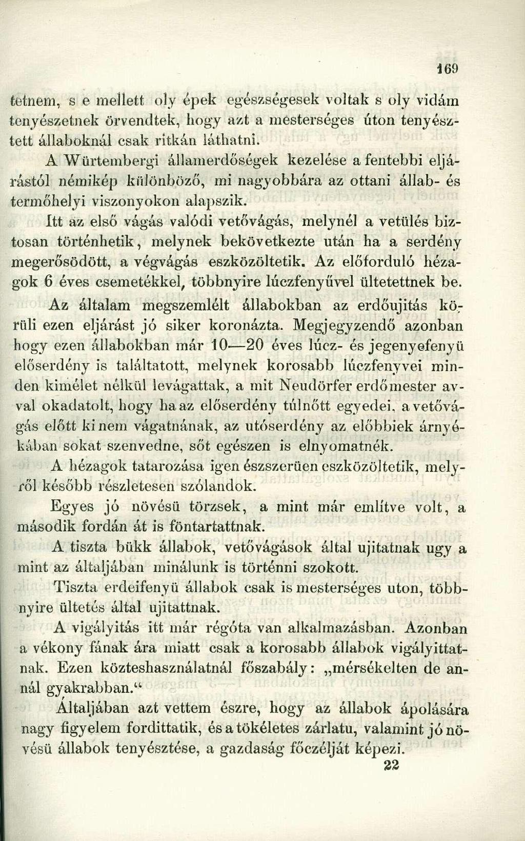 tetnem, s e mellett oly épek egészségesek voltak s oly vidám tenyészetnek örvendtek, hogy azt a mesterséges úton tenyésztett állaboknál csak ritkán láthatni.