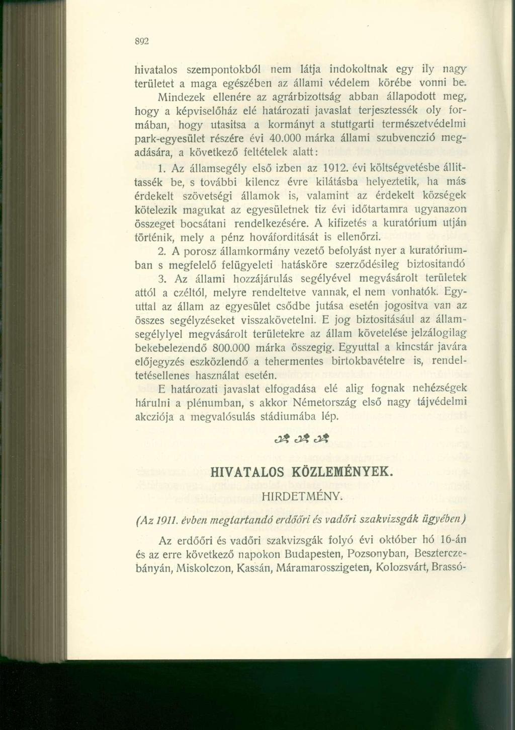 hivatalos szempontokból nem látja indokoltnak egy ily nagyterületet a maga egészében az állami védelem körébe vonni be.