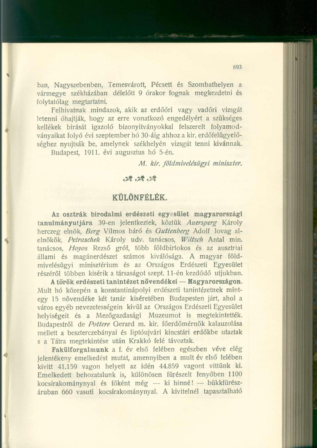 ban, Nagyszebenben, Temesvárott, Pécsett és Szombathelyen a vármegye székházában délelőtt 9 órakor fognak megkezdetni és folytatólag megtartatni.