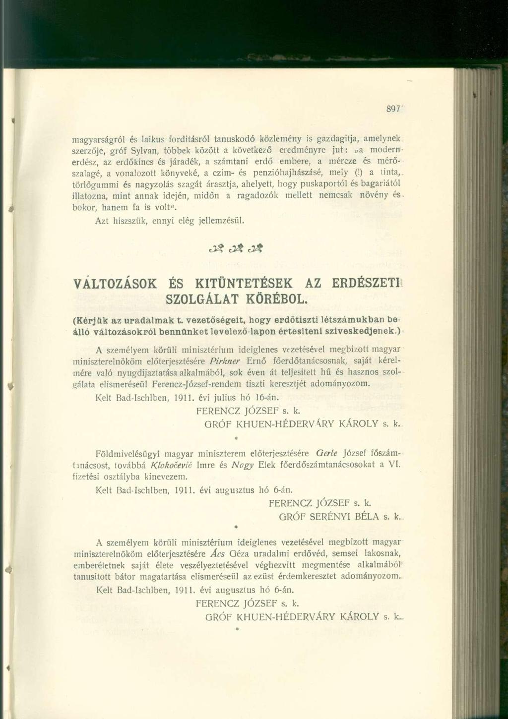magyarságról és laikus fordításról tanúskodó közlemény is gazdagítja, amelynek szerzője, gróf Sylvan, többek között a következő eredményre jut: a modernerdész, az erdőkincs és járadék, a számtani