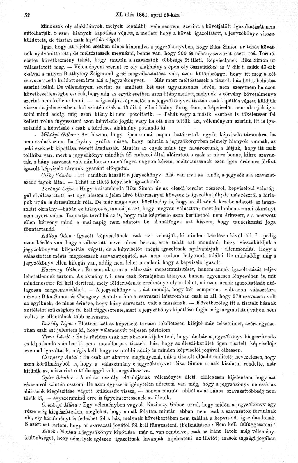 52 XI ülés 1861. april 25-kén. Mindezek oly alakhiányok, melyek legalább véleményem szerint, a követjelölt, igazoltatását nem gátolhatják.