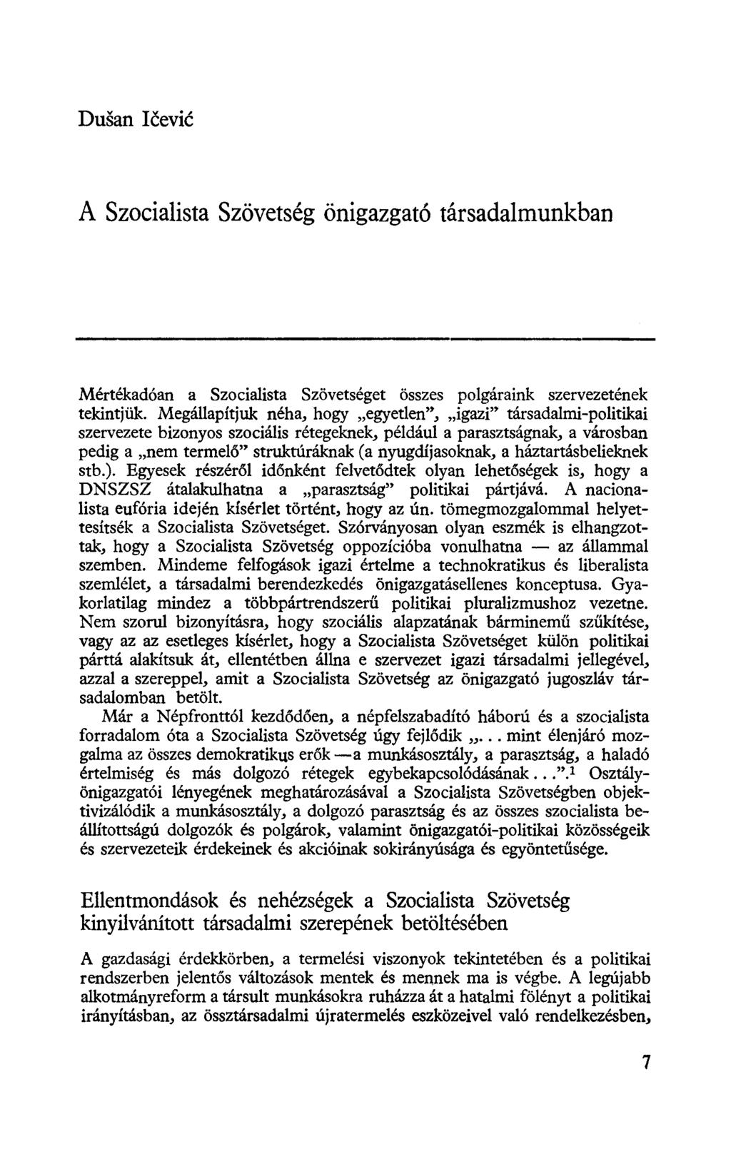 Dušan Ičević A Szocialista Szövetség önigazgató társadalmunkban Mértékadóan a Szocialista Szövetséget összes polgáraink szervezetének tekintjük.