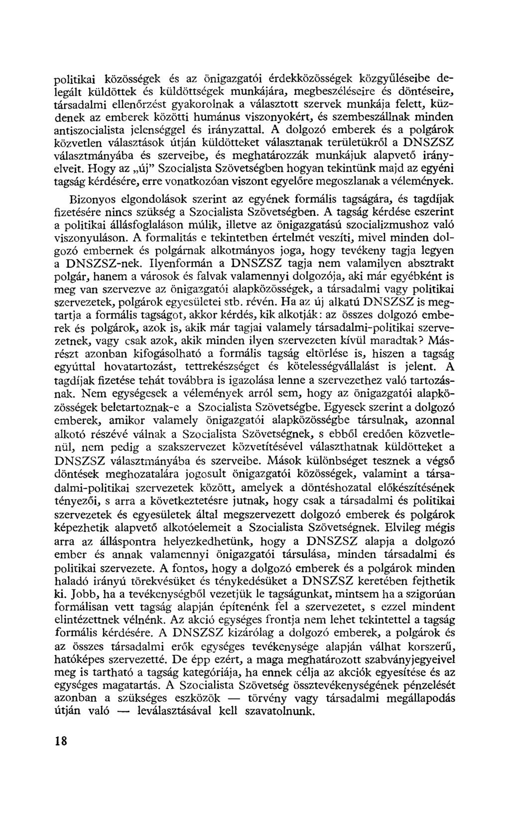 politikai közösségek és az önigazgatói érdekközösségek közgyűléseibe delegált küldöttek és küldöttségek munkájára, megbeszéléseire és döntéseire, társadalmi ellenőrzést gyakorolnak a választott