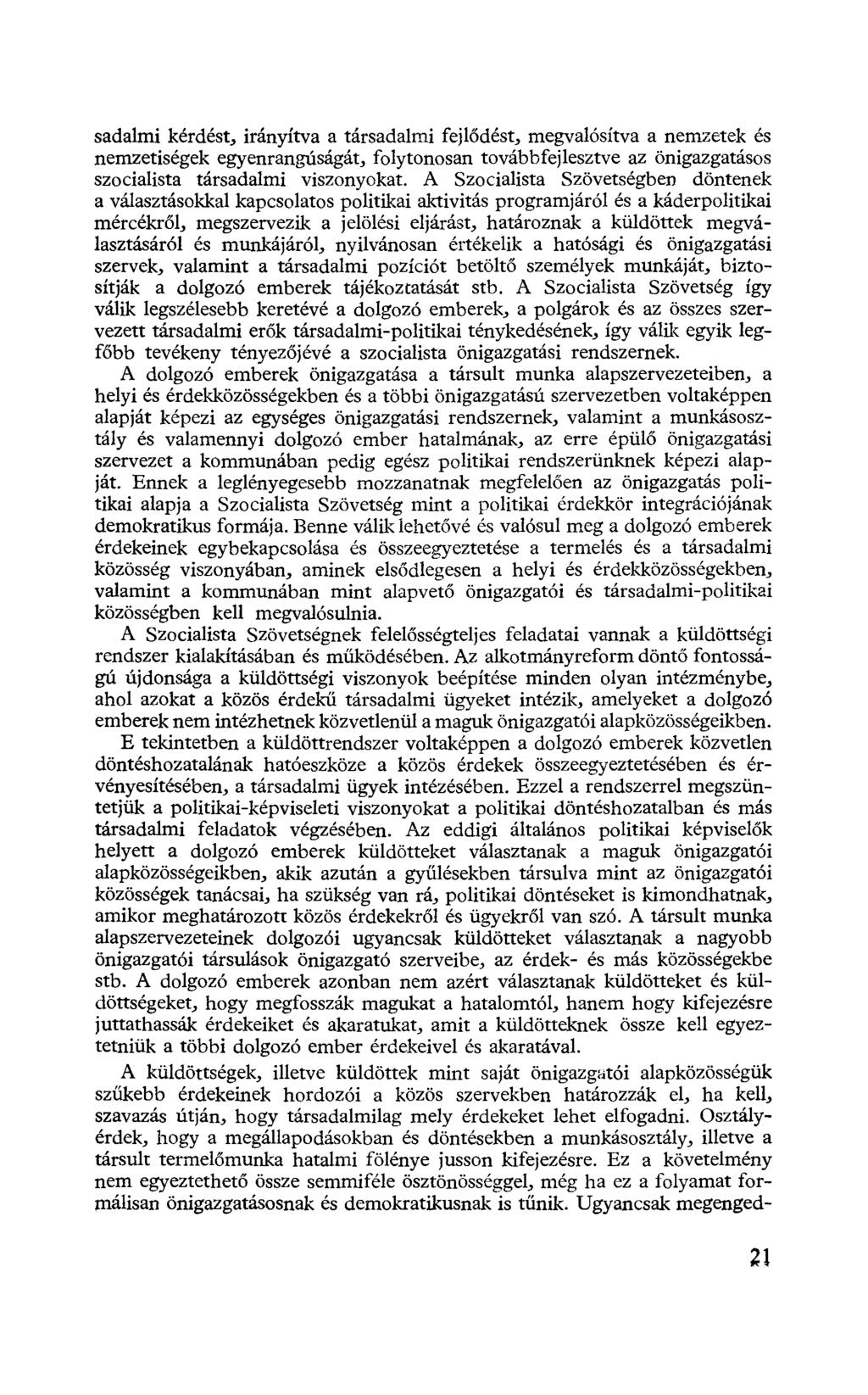 sadalmi kérdést, irányítva a társadalmi fejlődést, megvalósítva a nemzetek és nemzetiségek egyenrangúságát, folytonosan továbbfejlesztve az önigazgatásos szocialista társadalmi viszonyokat.