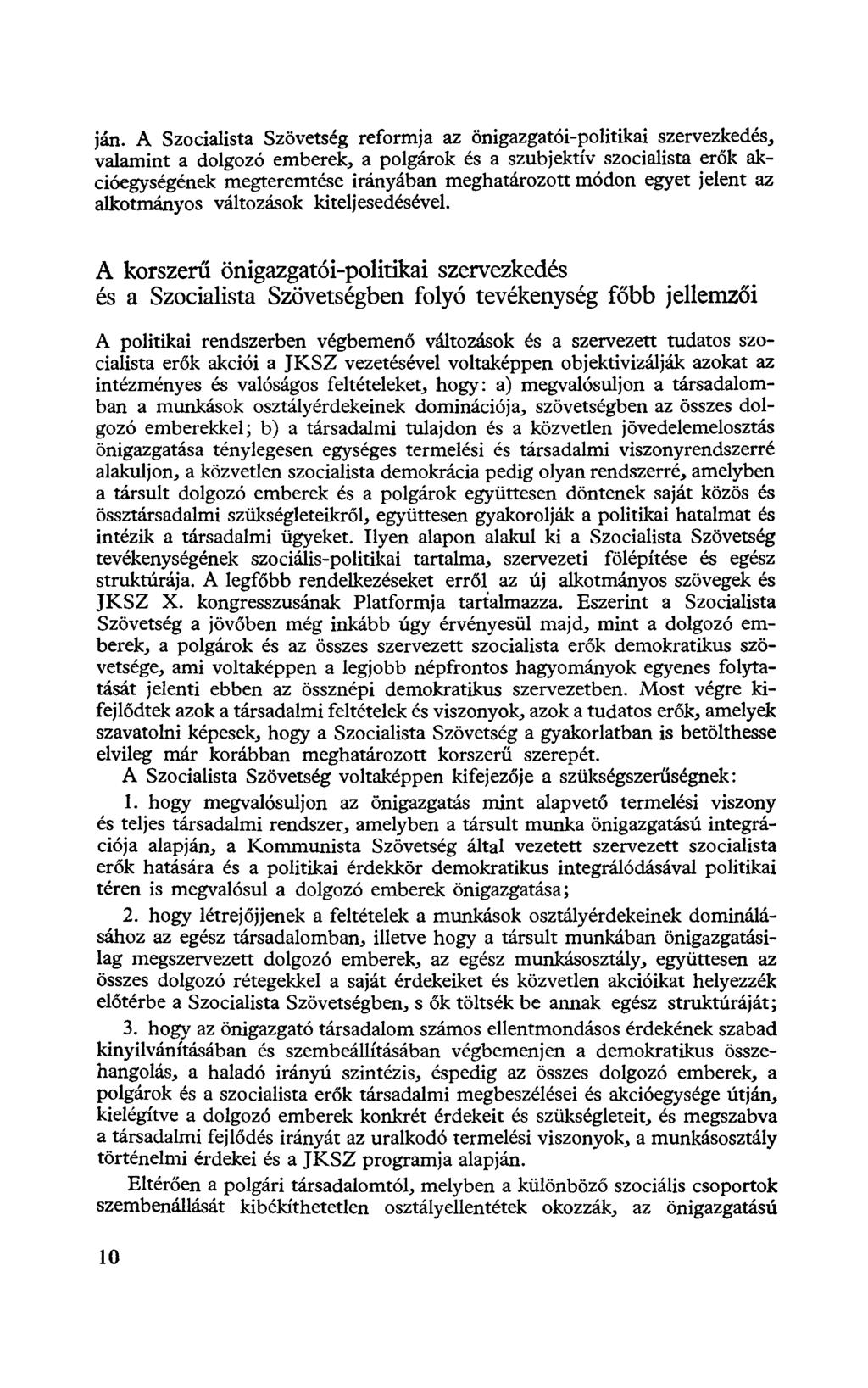 ján. A Szocialista Szövetség reformja az önigazgatói-politikai szervezkedés, valamint a dolgozó emberek, a polgárok és a szubjektív szocialista erők akcióegységének megteremtése irányában