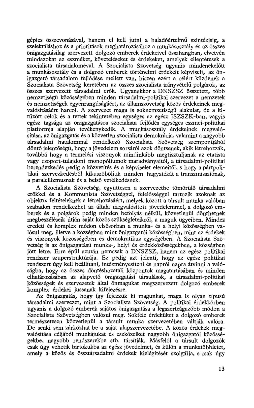 gépies összevonásával, hanem el kell jutni a haladóértelmű szintézisig, a szelektáláshoz és a prioritások meghatározásához a munkásosztály és az összes önigazgatásilag szervezett dolgozó emberek