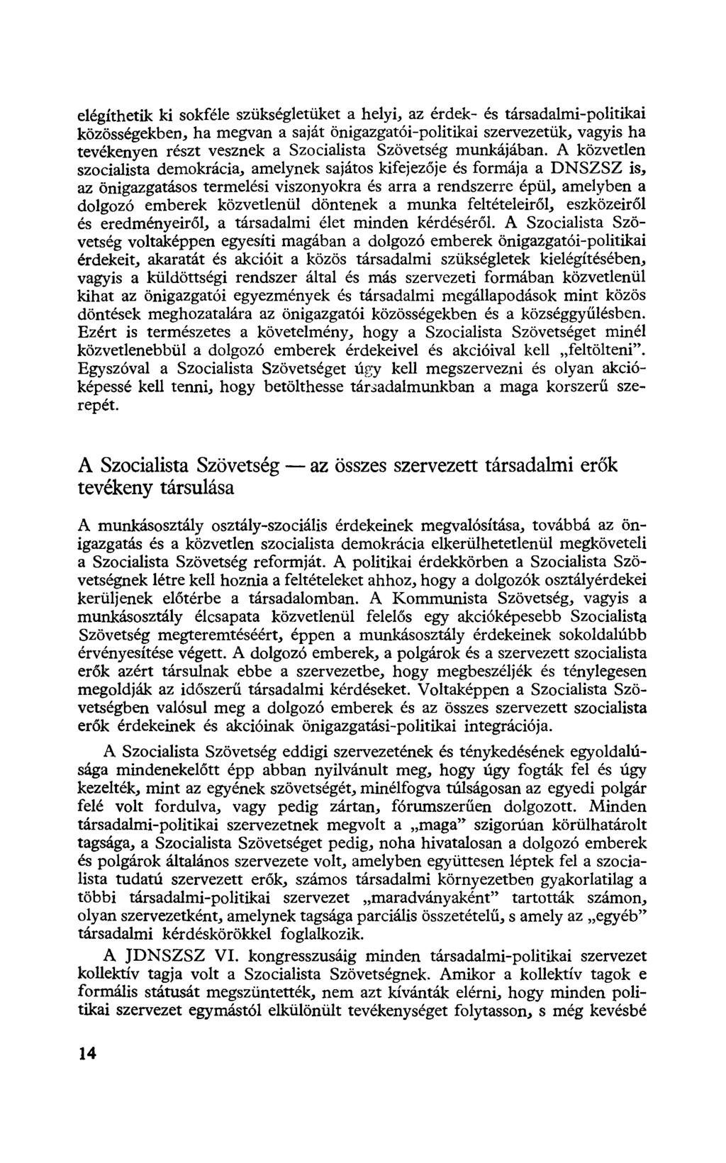 elégíthetik ki sokféle szükségletüket a helyi, az érdek- és társadalmi-politikai közösségekben, ha megvan a saját önigazgatói-politikai szervezetük, vagyis ha tevékenyen részt vesznek a Szocialista