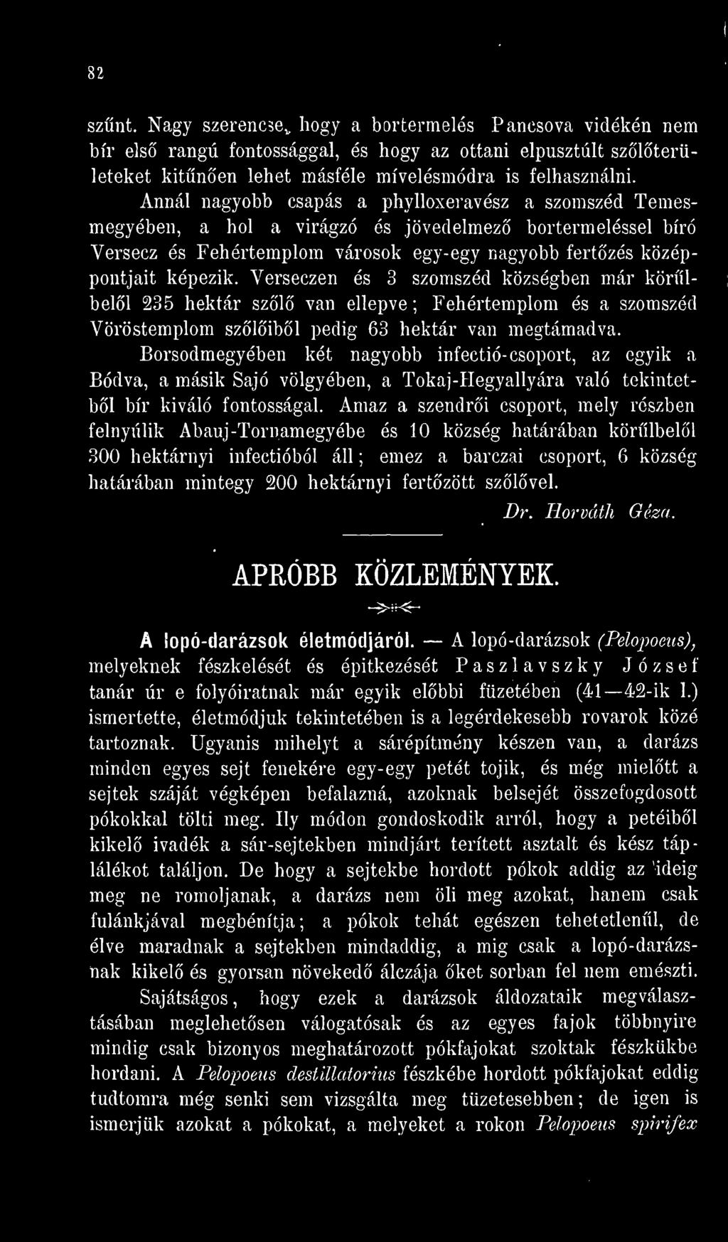 Verseczen és 3 szomszéd községben már körülbelül 235 hektár szl van ellepve ; Fehértemplom és a szomszéd Vöröstemplom szlibl pedig 63 hektár van megtámadva.