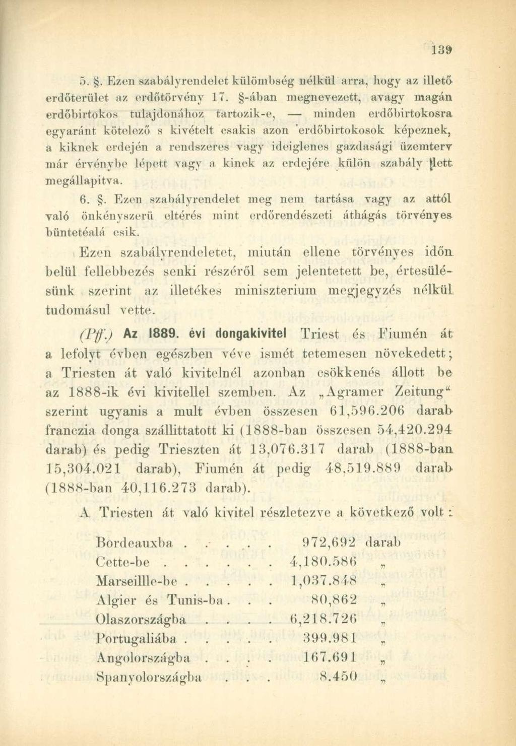 VÓ9 5.. Ezen szabályrendelet külömbség nélkül arra. hogy az illető erdőterület az erdőtörvény 17.