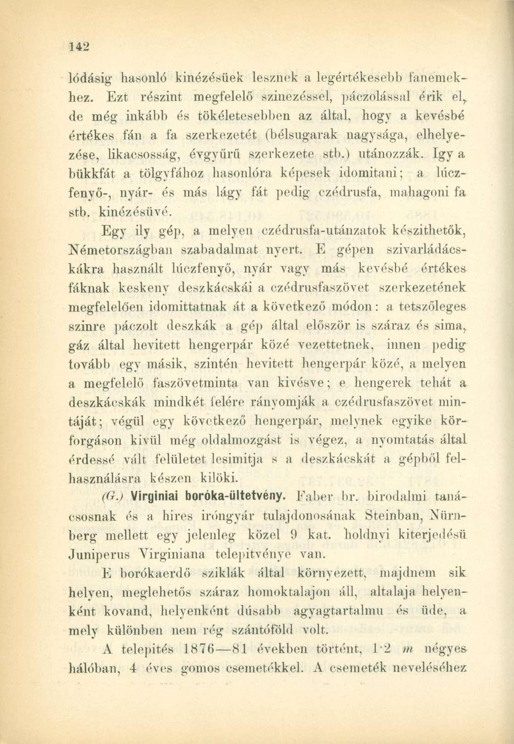 lódásig hasonló kinézésüek lesznek a legértékesebb fanemekhez.