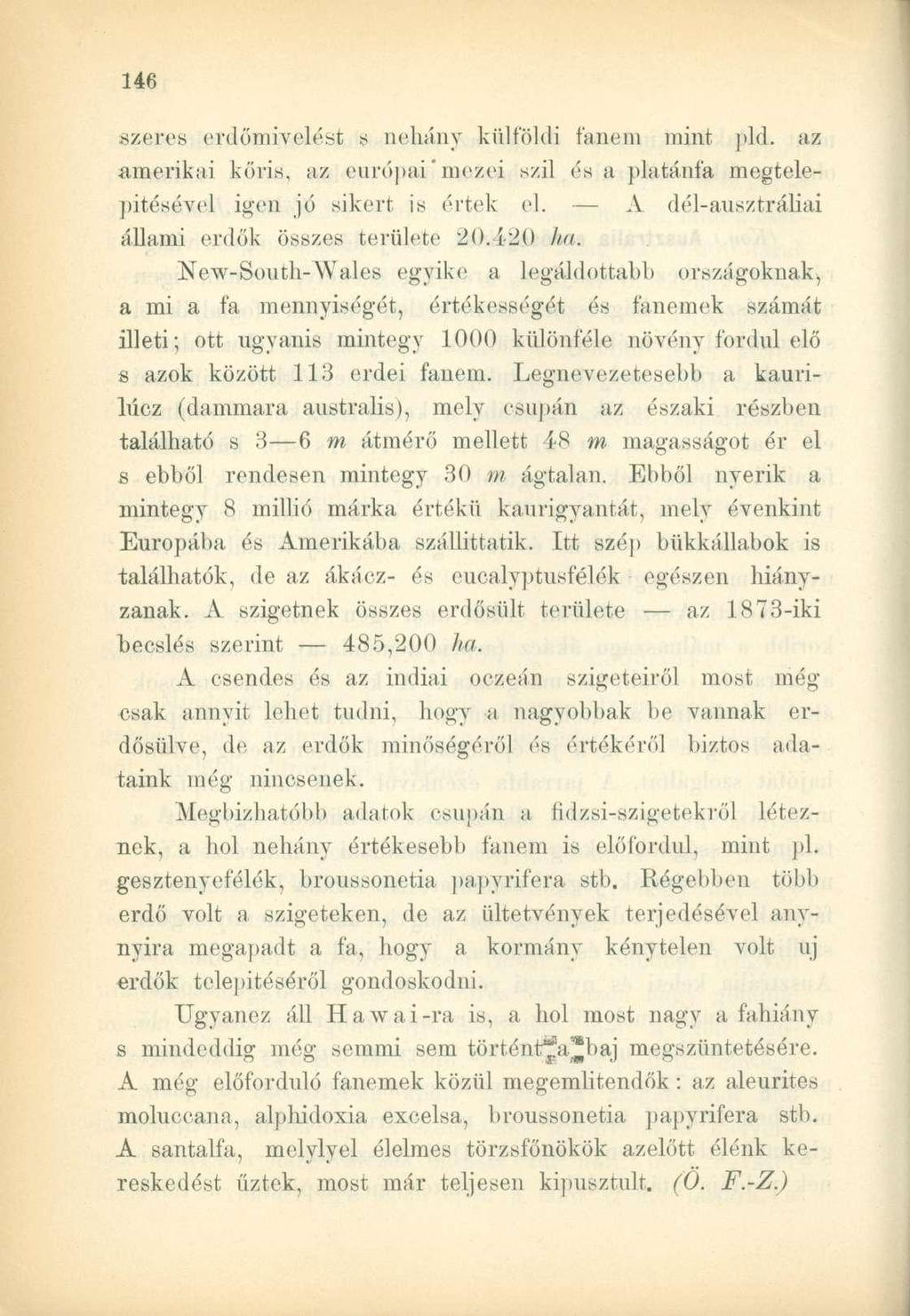 szero ordőmivelést s néhány külföldi fanem mint pld. az amerikai kőris, az európai' mezei szil és a platánfa megtelepítésével igen jó sikert is értek el.