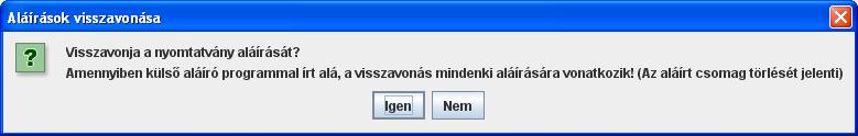 4.8 Külső aláírással történő hitelesítés visszavonása Elérhetősége: Kapcsolat a Cég/Hivatali kapuval -> Külső aláírással történő hitelesítés visszavonása A menüpont akkor elérhető, ha a betöltött